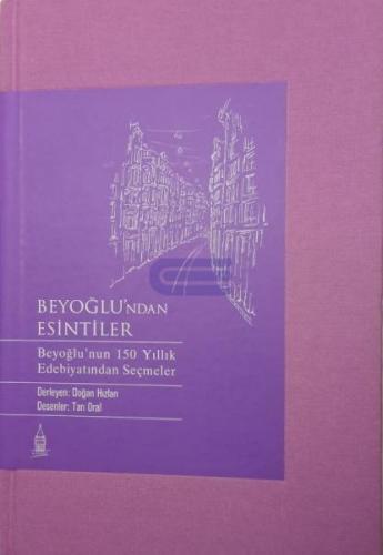 Beyoğlu'ndan Esintiler : Beyoğlu'nun 150 Yıllık Edebiyatından Seçmeler