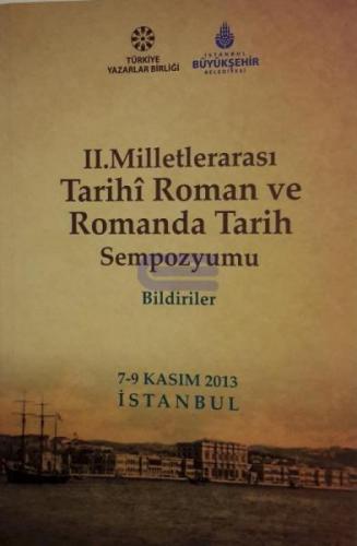 2. Milletlerarası Tarihi Roman ve Romanda Tarih Sempozyumu Bildiriler 7 - 9 Kasım 2013 İstanbul
