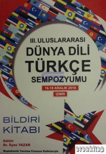 3. Uluslararası Dünya Dili Türkçe Sempozyumu 16 - 18 Aralık 2010 İzmir