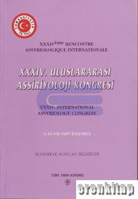 34. Uluslararası Assiriyoloji Kongresi : 34th International Assyriology Congress 6 - 10 / 071987 - İstanbul
