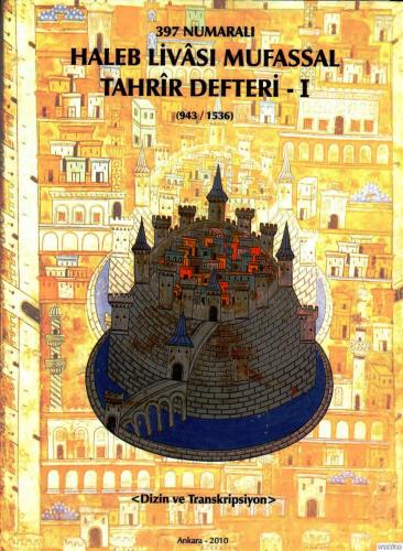 397 Numaralı Haleb Livası Mufassal Tahrir Defterleri. Cilt 1 (943 / 15