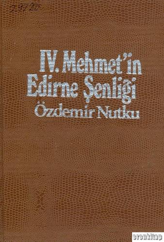 4. Mehmet'in Edirne Şenliği ( 1675 ) Ciltli Özdemir Nutku