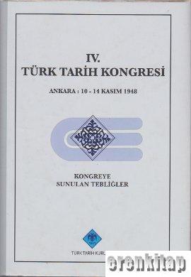 Türk Tarih Kongresi, IV, Ankara : 10 - 14 Kasım 1948