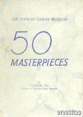 The Topkapı Saray Museum 50 Masterpieces Tahsin Öz