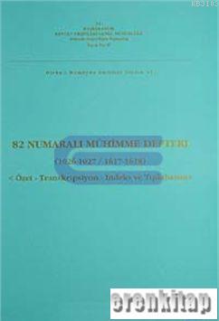 82 Numaralı Mühimme Defteri (1026- 1027 / 1617- 1618) Özet- Transkrips