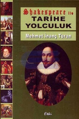 Shakespeare ile Tarihe Yolculuk Mehmet İnanç Turan