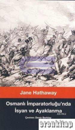 Osmanlı İmparatorluğu'nda İsyan ve Ayaklanma %10 indirimli Jane Hathaw
