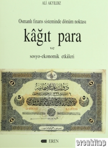 Osmanlı Finans Sisteminde Dönüm Noktası : Kağıt Para ve Sosyo - Ekonomik Etkileri