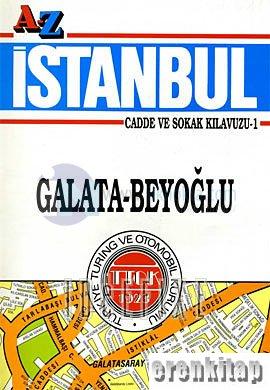 A - Z. İstanbul Cadde ve Sokak Kılavuzu - 1 Galata - Beyoğlu