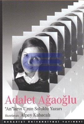 Adalet Ağaoğlu : Anların Uzun Soluklu Yazarı %10 indirimli Alpay Kabac