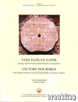 Adalya Suppl.  7 - Taşa Yazılan Zafer. Antalya İçkale Surlarındaki Selçuklu Fetihnamesi