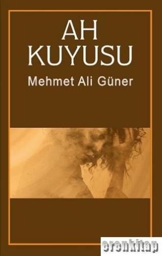 Ah Kuyusu Mehmet Ali Güner