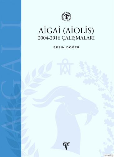 AİGAİ (AIOLIS) 2004-2016 Çalışmaları