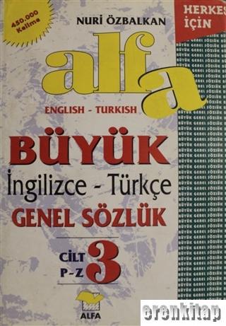 Alfa Büyük İngilizce - Türkçe Genel Sözlük Cilt: 3