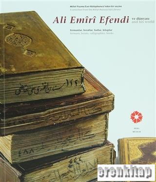 Ali Emiri Efendi ve Dünyası Ali Emiri Efendi and His World Kolektif