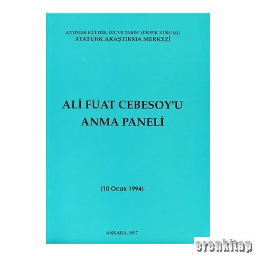 Ali Fuat Cebesoy'u Anma Paneli. (10 Ocak 1994) : A commemoratin