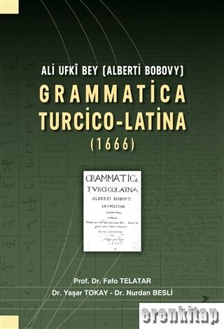 Ali Ufki Bey (Alberti Bobovy) Grammatica Turcico-Latina (1666)