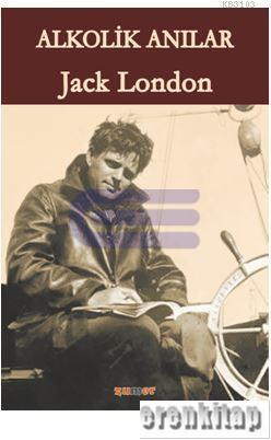 Alkolik Anılar Jack London