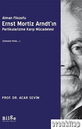 Alman Filozofu Ernst Mortiz Arndt'ın Partikularizme Karşı Mücadelesi : Zamanın Ruhu