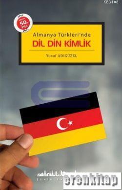 Almanya Türkleri'nde Dil Din Kimlik