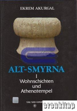Alt - Symrna I. Wohnschichten und Athenatempel Ekrem Akurgal