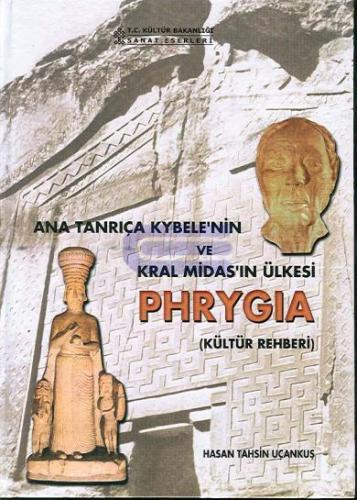 Ana Tanrıça Kybele'nin ve Kral Midas'ın Ülkesi Phrygia (Kültür Rehberi)