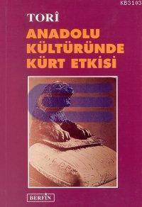 Anadolu Kültüründe Kürt Etkisi %10 indirimli Tori (Mehmet Kemal Işık)