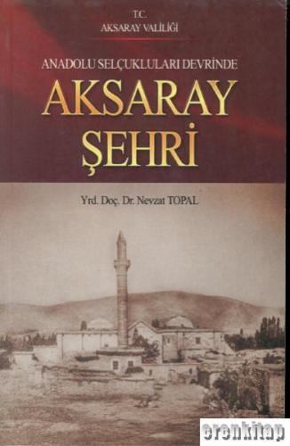 Anadolu Selçukluları Devrinde Aksaray Şehri