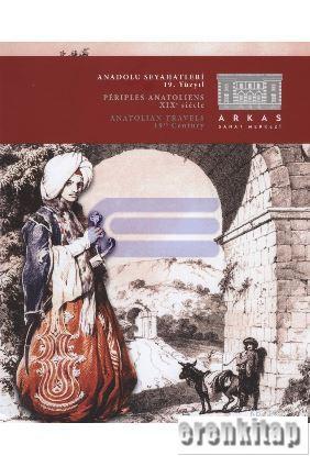 Anadolu Seyahatleri 19. Yüzyıl : Periples Anatoliens 19. siecle : Anat