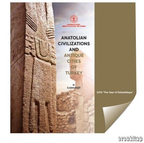Anatolian Civilasitions and Antique Cities of Turkey İlhan Akşit