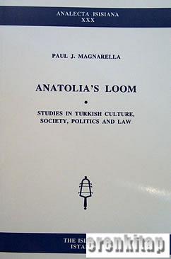 Anatolia's loom. Studies in Turkish culture, society, politics and law