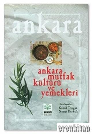 Ankara Mutfak Kültürü ve Yemekleri %10 indirimli Kamil Toygar
