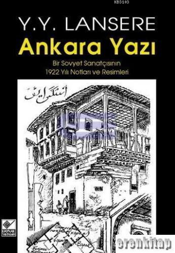 Ankara Yazı Bir Sovyet Sanatçısının 1922 Yılı Notları ve Resimleri Y. 