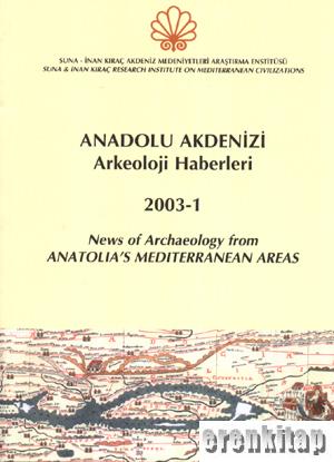 ANMED 2003-01 Anadolu Akdenizi Arkeoloji Haberleri : News of Archaeology from Anatolia's Mediterranean Areas