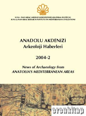 ANMED 2004-02 Anadolu Akdenizi Arkeoloji Haberleri : News of Archaeology from Anatolia's Mediterranean Areas