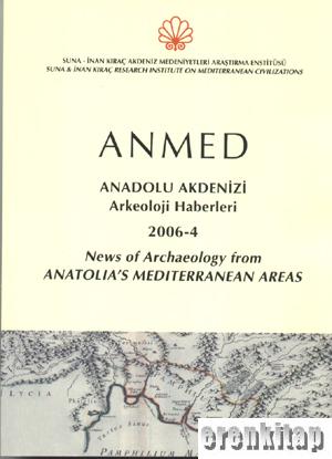 ANMED 2006-04 Anadolu Akdenizi Arkeoloji Haberleri : News of Archaeology from Anatolia's Mediterranean Areas
