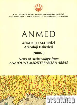 ANMED 2008-06 Anadolu Akdenizi Arkeoloji Haberleri : News of Archaeology from Anatolia's Mediterranean Areas