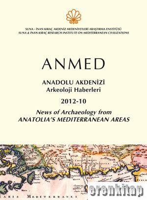 ANMED 2012-10 Anadolu Akdenizi Arkeoloji Haberleri : News of Archaeology from Anatolia's Mediterranean Areas