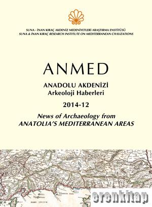 ANMED 2014-12 Anadolu Akdenizi Arkeoloji Haberleri : News of Archaeology from Anatolia's Mediterranean Areas
