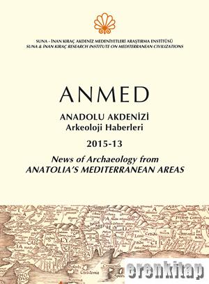 ANMED 2015-13 Anadolu Akdenizi Arkeoloji Haberleri : News of Archaeology from Anatolia's Mediterranean Areas
