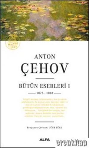 Anton Çehov Bütün Eserleri 1 : 1875 - 1882 Anton Çehov