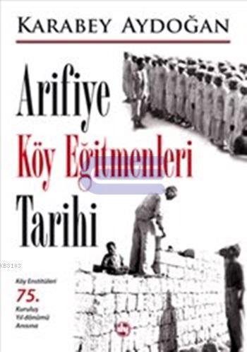 Arifiye Köy Eğitmenleri Tarihi Karabey Aydoğan