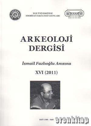Arkeoloji Dergisi [16] XVI (2011) İsmail Fazlıoğlu Anısına Aytekin Erd