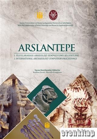 Arslantepe Arkeoloji Sempozyumu Bildirileri