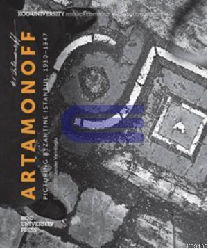 Artamonoff : Picturing Byzantine Istanbul,1930 - 1947/ Günder Varinlio