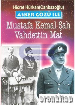 Asker Gözü ile 2 Mustafa Kemal Şah / Vahdettin Mat Hicret Hürkan (Canb