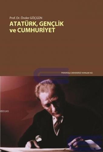 Atatürk, Gençlik ve Cumhuriyet