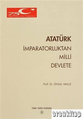 Atatürk, İmparatorluktan Milli Devlete