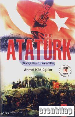 Atatürk Kişiliği, İlkeleri, Düşünceleri