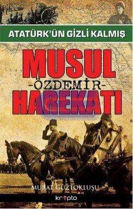 Atatürk'ün Gizli Kalmış Musul Harekatı %10 indirimli Murat Güztoklusu